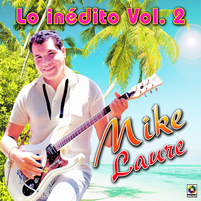 アルバム/Lo Inedito, Vol. 2/Mike Laure