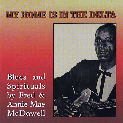 Big Road Blues/Fred & Annie Mae McDowell