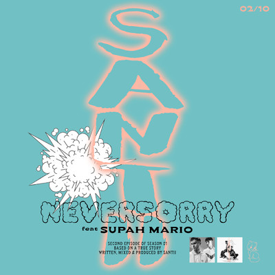 シングル/NEVERSORRY (featuring Supah Mario)/Santii