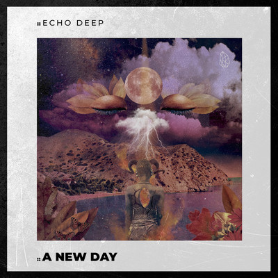 A New Day/Echo Deep