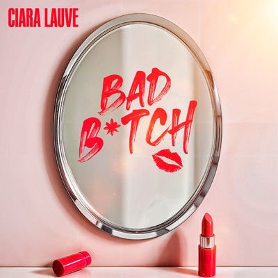 シングル/BAD BITCH/Ciara Lauve