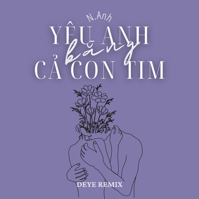 シングル/Yeu Anh Bang Ca Con Tim (Deye Remix)/N.Anh