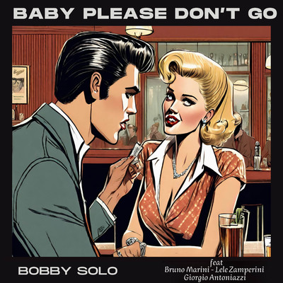 シングル/Baby please don't go  (feat. Bruno Marini, Lele Zamperini & Giorgio Antoniazzi)/Bobby Solo