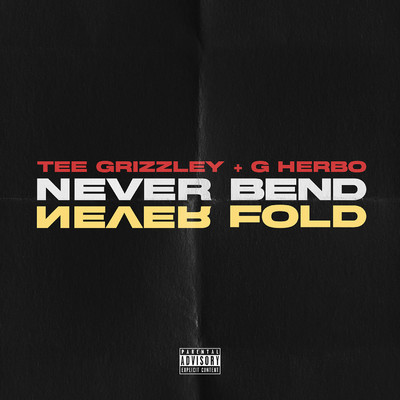 Never Bend Never Fold/Tee Grizzley & G Herbo