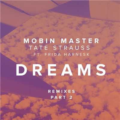 アルバム/Dreams (Remixes Part 2) [feat. Frida Harnesk]/Mobin Master & Tate Strauss