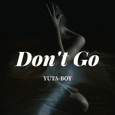 シングル/Don't Go/YUTA-BOY