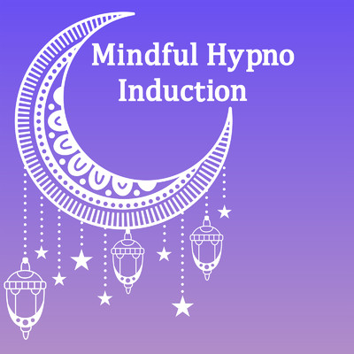 Mindful Hypno Indution〜get back real myself/Self