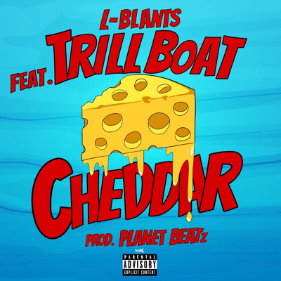 CHEDDAR (feat. Trill Boat)/L-BLANTS