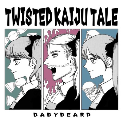 Twisted Kaiju Tale/BABYBEARD