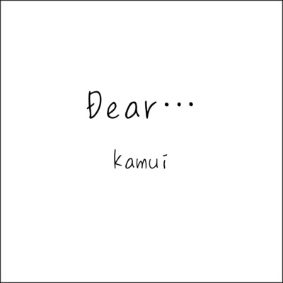 Dear…/kamui