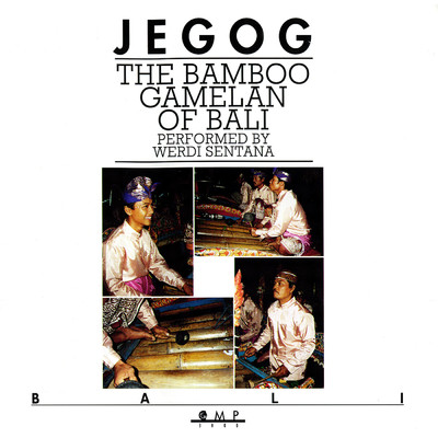 Jegog: The Bamboo Gamelan of Bali/Werdi Sentana