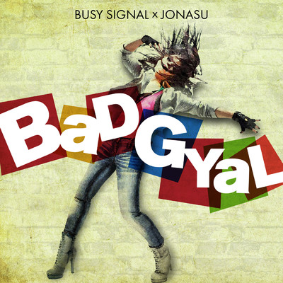 Bad Gyal/ビジー・シグナル／Jonasu
