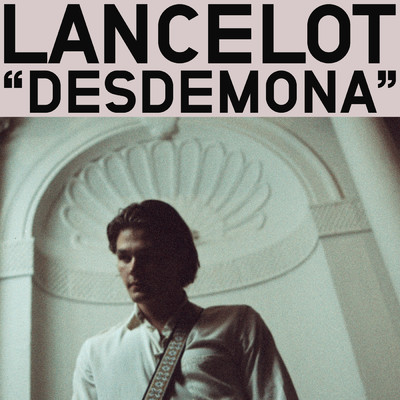 Desdemona/Lancelot