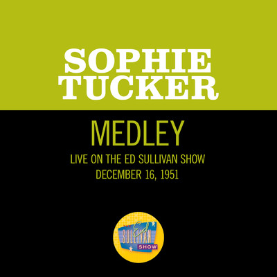 シングル/If I Had My Life To Live Over／Curse Of An Aching Heart (Medley／Live On The Ed Sullivan Show, December 16, 1951)/Sophie Tucker