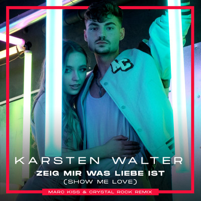 シングル/Zeig mir was Liebe ist (Show Me Love) (Marc Kiss & Crystal Rock Remix)/Karsten Walter