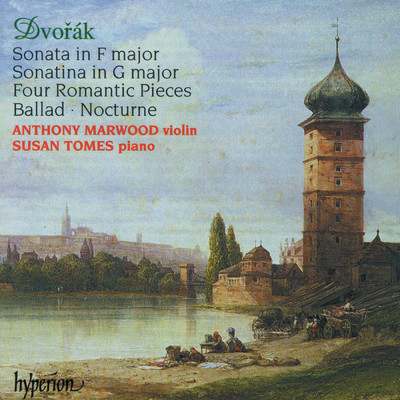 Dvorak: Music for Violin & Piano - Sonata; Sonatina; 4 Romantic Pieces etc./Anthony Marwood／Susan Tomes