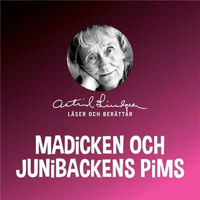 Madicken och Junibackens Pims/Astrid Lindgren