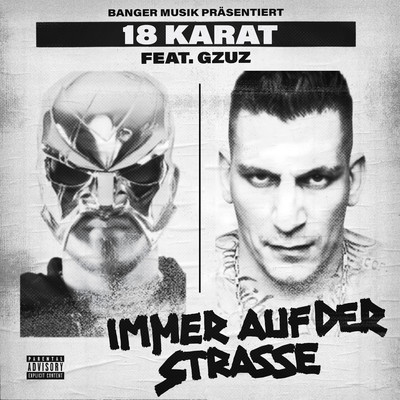 Immer auf der Strasse (feat. GZUZ)/18 Karat