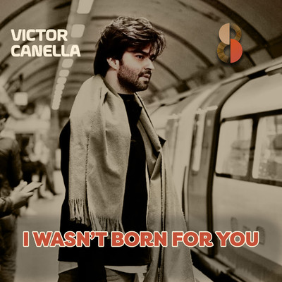 I Wasn't Born For You/Victor Canella