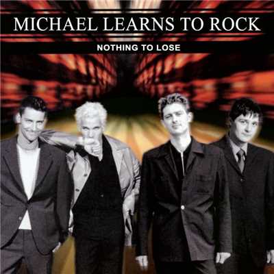 シングル/Nothing to Lose (2014 Remaster)/Michael Learns To Rock