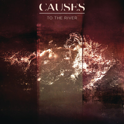 アルバム/To The River - EP/Causes