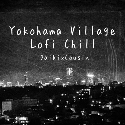 アルバム/Yokohama Village Lofi Chill/DaikixCousin