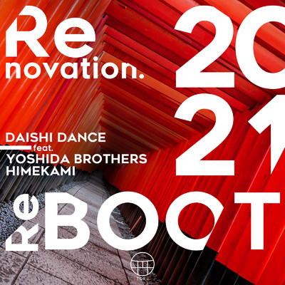 Renovation. (ReBOOT2021) [Radio Edit] [feat. 吉田兄弟 & 姫神]/DAISHI DANCE