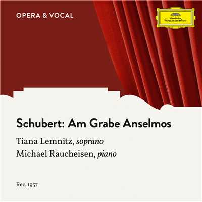 シングル/Schubert: Am Grabe Anselmos, D. 504/ティアナ・レムニッツ／ミハエル・ラウハイゼン