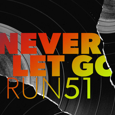 Never Let Go/Run51