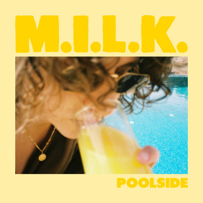 Poolside/M.I.L.K.