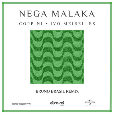 シングル/Nega Malaka (Bruno Brasil Remix ／ Extended Version)/Coppini／Ivo Meirelles／Bruno Brasil