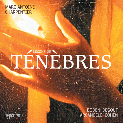 Charpentier: Lecons de tenebres, Litanies & Magnificat/Arcangelo／ジョナサン・コーエン