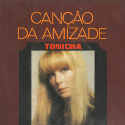 Cancao Da Amizade/Tonicha