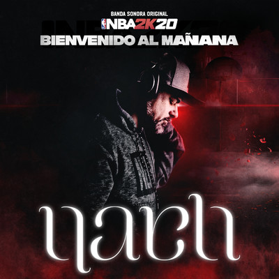 シングル/Bienvenido Al Manana (Banda Sonora Original NBA 2K20)/Nach