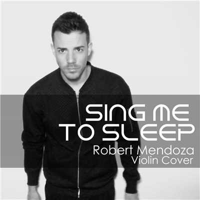 シングル/Sing Me To Sleep/Robert Mendoza