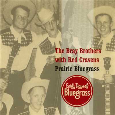 Prairie Bluegrass: Early Days Of Bluegrass/The Bray Brothers／Red Cravens