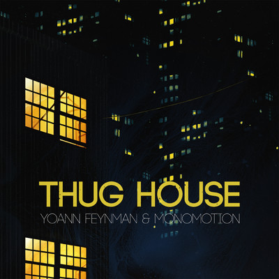 アルバム/Thug House/Yoann Feynman／Monomotion