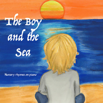 アルバム/Nursery rhymes on piano/The Boy and the Sea, Baby Sleep Music & Nursery Rhymes