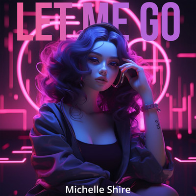 Let Me Go/Michelle Shire