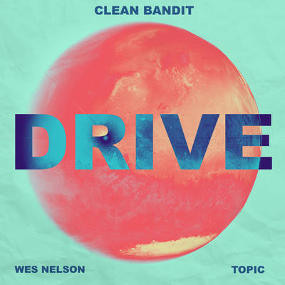 シングル/Drive (feat. Wes Nelson & Topic) [Charlie Hedges & Eddie Craig Remix]/Clean Bandit