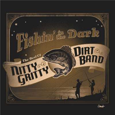 アルバム/Fishin' in the Dark: The Best of the Nitty Gritty Dirt Band/Nitty Gritty Dirt Band