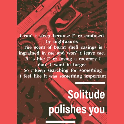Solitude polishes you/空蝉