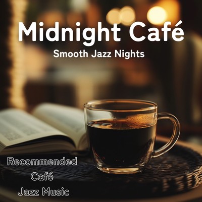 Midnight Cafe Smooth Jazz Nights/カフェ音楽ジャズおすすめ
