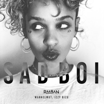 Sad Boi (featuring Izzy Bizu)/Raaban／ヴァンケルムート