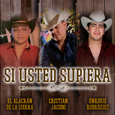 Si Usted Supiera/El Alacran De La Sierra／Cristian Jacobo／Enrique Rodriguez