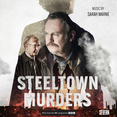 Steeltown Murders (featuring BBC National Orchestra of Wales／Main Titles)/Sarah Warne