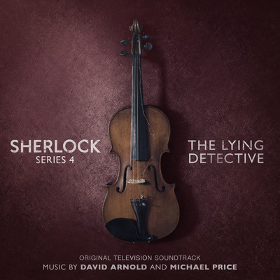 アルバム/Sherlock Series 4: The Lying Detective (Original Television Soundtrack)/デヴィッド・アーノルド／マイケル・プライス