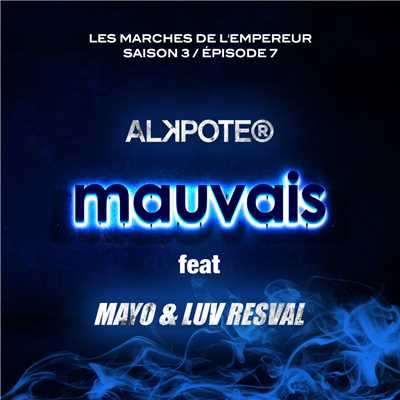 Mauvais (Explicit) (featuring Mayo, Luv Resval／Les marches de l'empereur Saison 3 ／ episode 7)/Alkpote