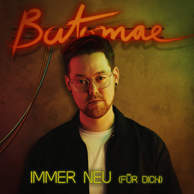 シングル/Immer Neu (fur dich)/Batomae