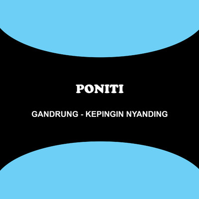 Kepingin Nyanding/Poniti
